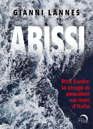 Rita Evelin: la strage di pescatori nei mari d’Italia. Ediz. illustrata