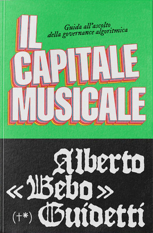 Il capitale musicale. Guida all'ascolto della governance algoritmica