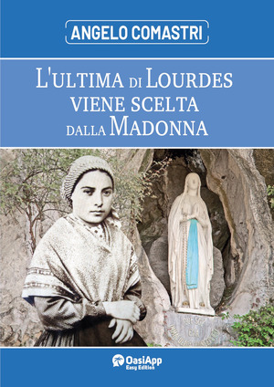L' ultima di Lourdes viene scelta dalla Madonna