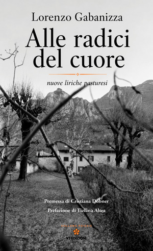 Alle radici del cuore. Nuove liriche pasturesi