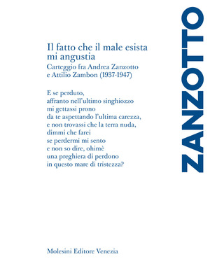 «Il fatto che il male esista mi angustia». Carteggio fra Andrea Zanzotto e Attilio Zambon (1937-1947)