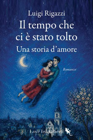 Il tempo che ci è stato tolto. Una storia d'amore