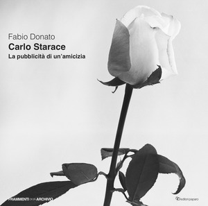 Carlo Starace. La pubblicità di un'amicizia. Ediz. illustrata