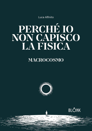 Perché io non capisco la fisica. Macrocosmo