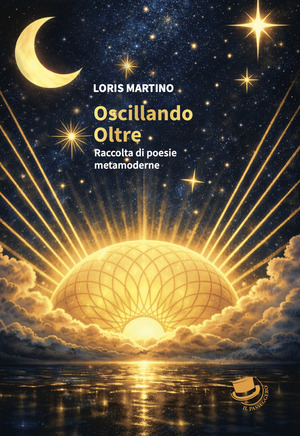 Oscillando oltre. Raccolta di poesie metamoderne