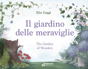 Il giardino delle meraviglie-The garden of wonders. Ediz. bilingue
