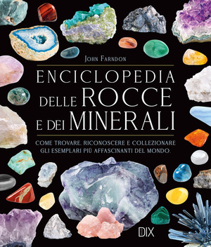 Encicolpedia delle rocce e dei minerali. Ediz. a colori