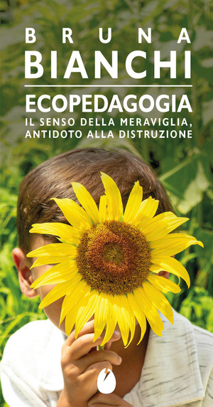 Ecopedagogia. Il senso della meraviglia, antidoto alla distruzione