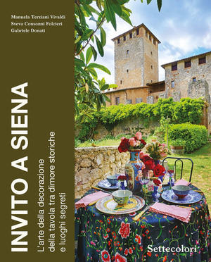 Invito a Siena. L’arte della decorazione della tavola tra dimore storiche e luoghi segreti