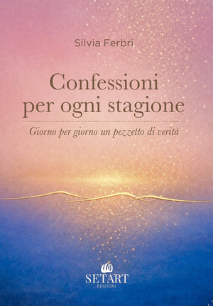 Confessioni per ogni stagione. Giorno per giorno un pezzetto di verità