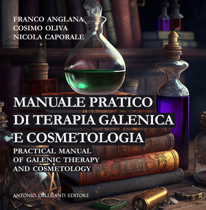 Manuale pratico di terapia galenica e cosmetologia-Practical manual of galenic therapy and cosmetology