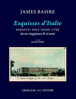 «Esquisses d'Italie» eseguiti nell'anno 1790 da un viaggiatore di 18 anni