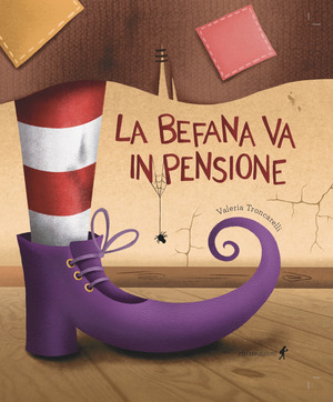 La befana va in pensione. Ediz. illustrata