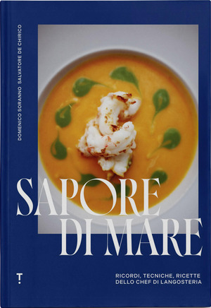 Sapore di mare. Ricordi, tecniche, ricette dello chef di Langosteria