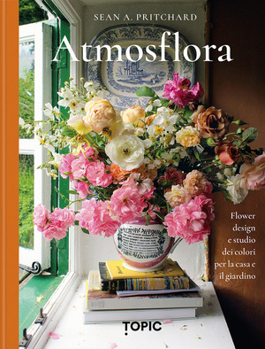 Atmosflora. Flower design e studio dei colori per la casa e il giardino