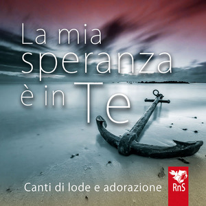 La mia speranza è in te. Canti di lode e adorazione. Con CD-Audio