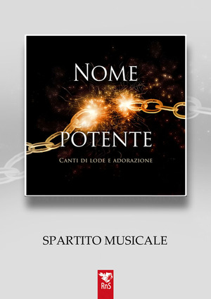 Nome potente. Canti di lode e adorazione. Spartito musicale
