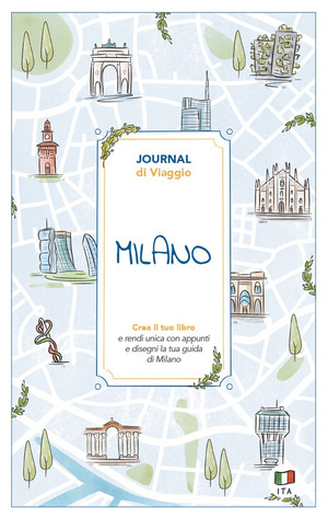 Milano. Journal di viaggio. Crea il tuo libro