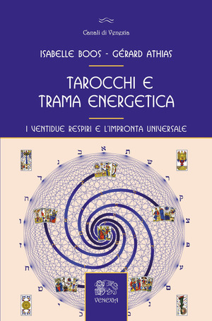 Tarocchi e trama energetica. I ventidue respiri e l'impronta universale