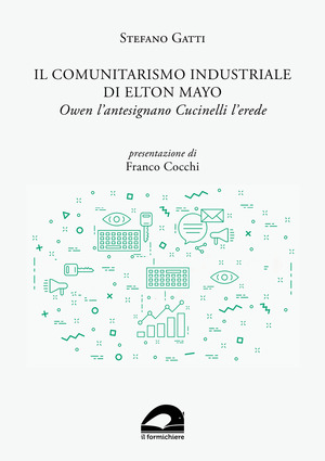Il comunitarismo industriale di Elton Mayo. Owen l’antesignano Cucinelli l’erede