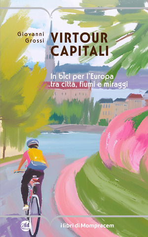 Virtour capitali. In bici per l’Europa tra città, fiumi e miraggi