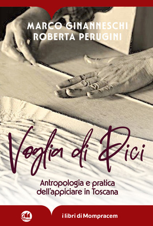 Voglia di Pici. Antropologia e pratica dell'appiciare in Toscana. Ediz. illustrata