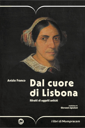 Dal cuore di Lisbona. Ritratti di oggetti antichi
