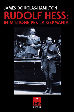 Rudolf Hess: in missione per la Germania
