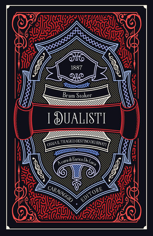 I dualisti ossia Il tragico destino dei binati. Ediz. illustrata
