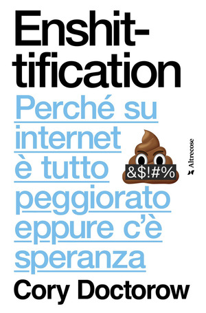 Enshittification. Perché su internet è tutto peggiorato eppure c'è speranza