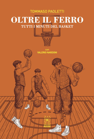 Oltre il ferro. Tutti i minuti del basket