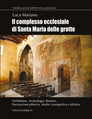 Il complesso ecclesiale di Santa Maria delle Grotte. Architettura, archeologia, restauri, decorazione pittorica, analisi iconografica e stilistica