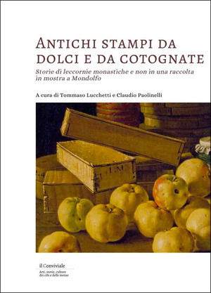 Antichi stampi da dolci e da cotognate. Storie di leccornie monastiche e non in una raccolta in mostra a Mondolfo