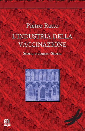 L' industria della vaccinazione. Storia e contro-storia