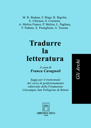 Tradurre la letteratura. Saggi per il trentennale del corso di perfezionamento editoriale della Fondazione Unicampus San Pellegrino di Rimini