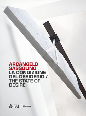 Arcangelo Sassolino. La condizione del desiderio-The state of desire