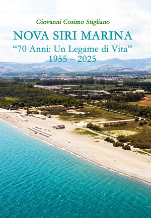 Nova Siri Marina. «70 anni: un legame di vita» 1955-2025