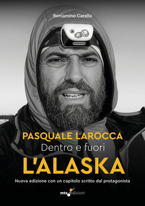 Dentro e fuori l'Alaska. Al di là dei confini: Pasquale Larocca. Nuova ediz.