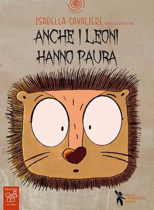 Anche i leoni hanno paura. Ediz. a colori. Con QR Code per audiolibro