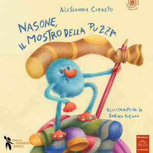 Nasone il mostro della puzza. Ediz. a colori