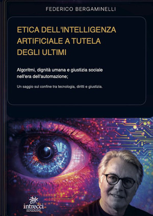 Etica dell’intelligenza artificiale a tutela degli ultimi. Algoritmi, dignità umana e giustizia sociale nell’era dell’automazione