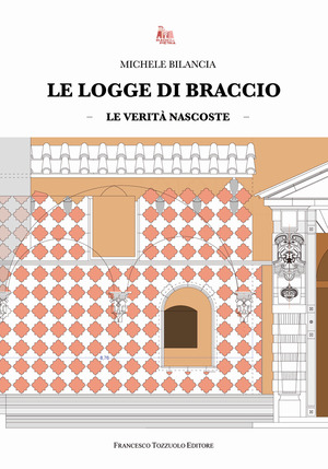 Le logge di braccio. Le verità nascoste