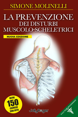 La prevenzione dei disturbi muscolo-scheletrici. Nuova ediz.