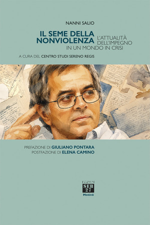 Il seme della nonviolenza. L'attualità dell'impegno in un mondo in crisi