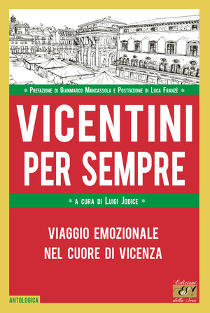 Vicentini per sempre. Viaggio emozionale nel cuore di Vicenza