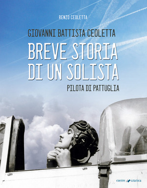 Giovanni Battista Ceoletta. Breve storia di un solista, pilota di pattuglia