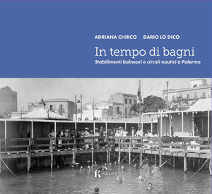 In tempo di bagni. Stabilimenti balneari e circoli nautici a Palermo