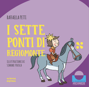 I sette ponti di Regiomonte. Nel mondo dei numeri. Ediz. a colori