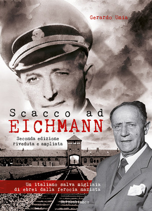 Scacco ad Eichmann. Un italiano salva migliaia di ebrei dalla ferocia nazista