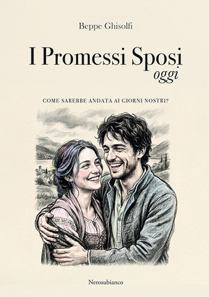 I Promessi Sposi oggi. Come sarebbe andata ai giorni nostri?